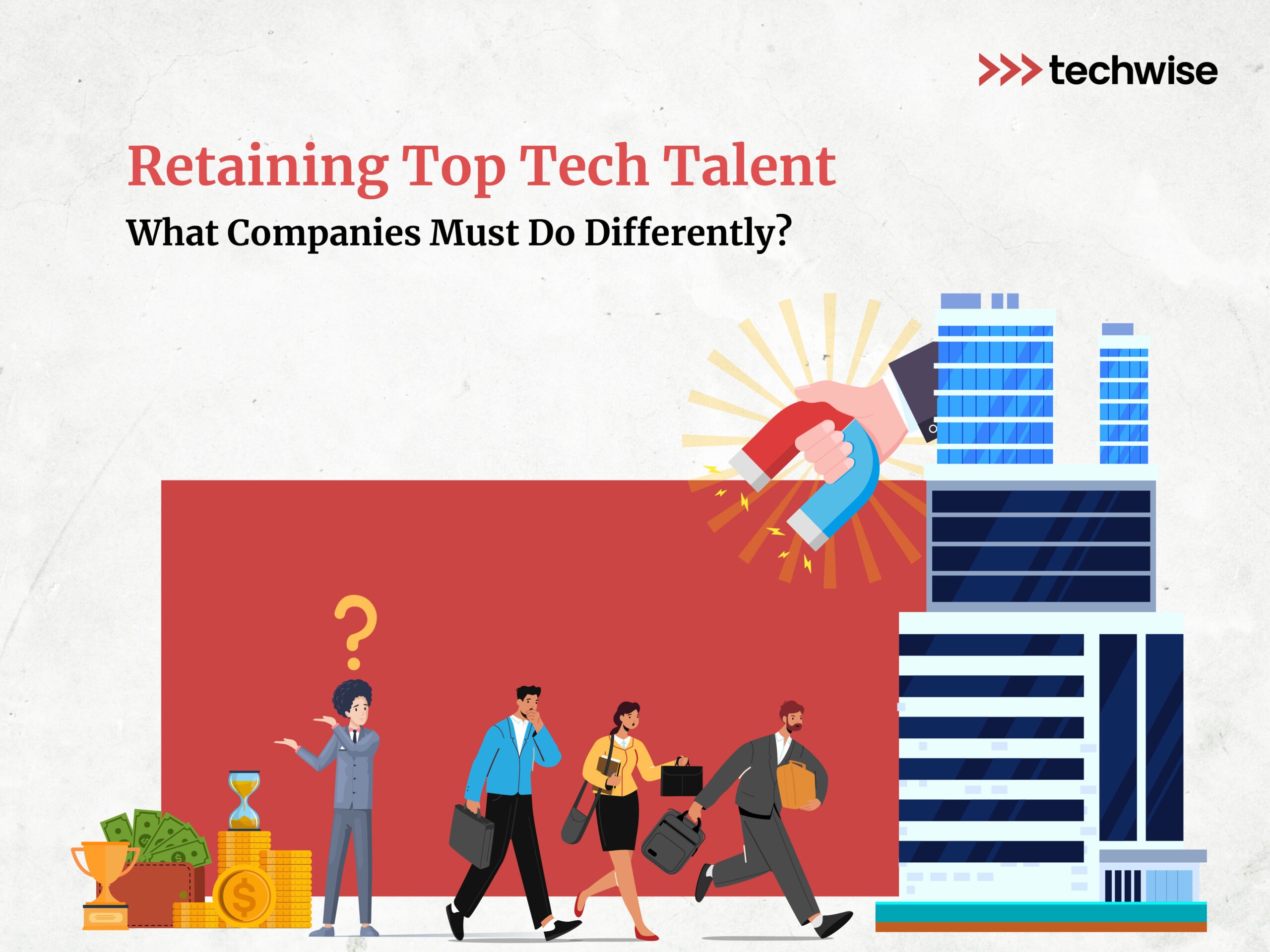 Retaining Top Tech Talent: What Companies Must Do Differently?
