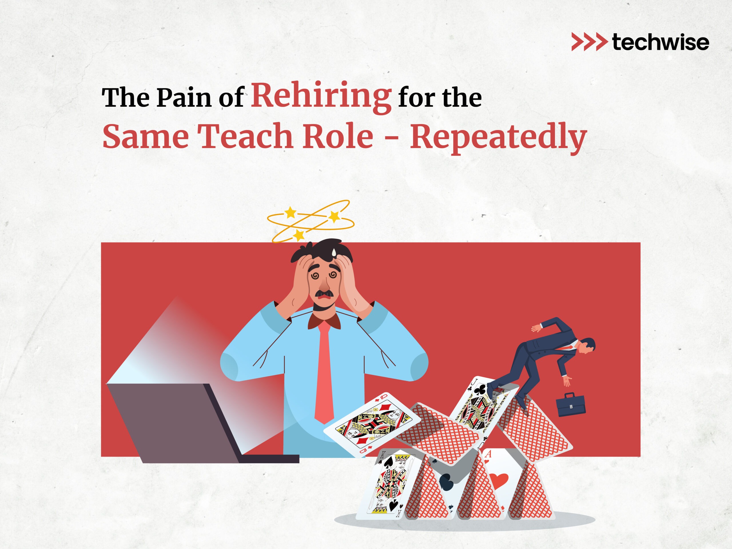 The Pain of Rehiring for the Same Tech Role – Repeatedly