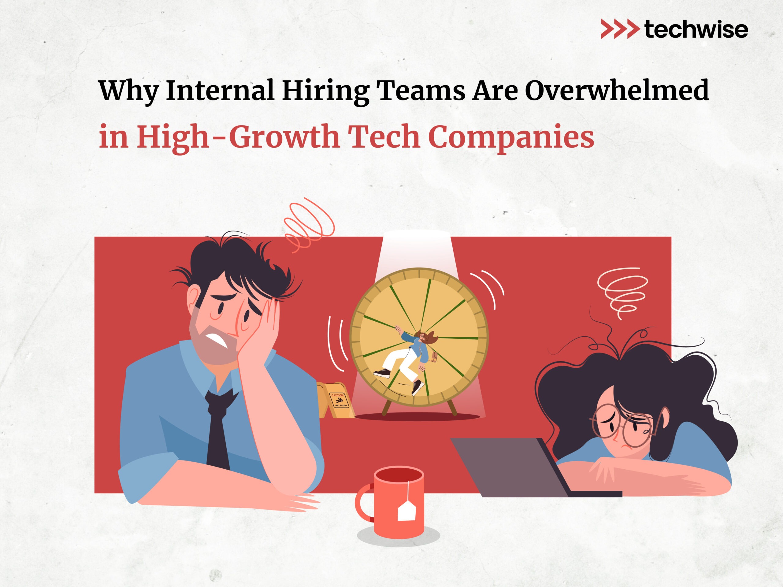 Why Internal Hiring Teams Are Overwhelmed in High-Growth Tech Companies